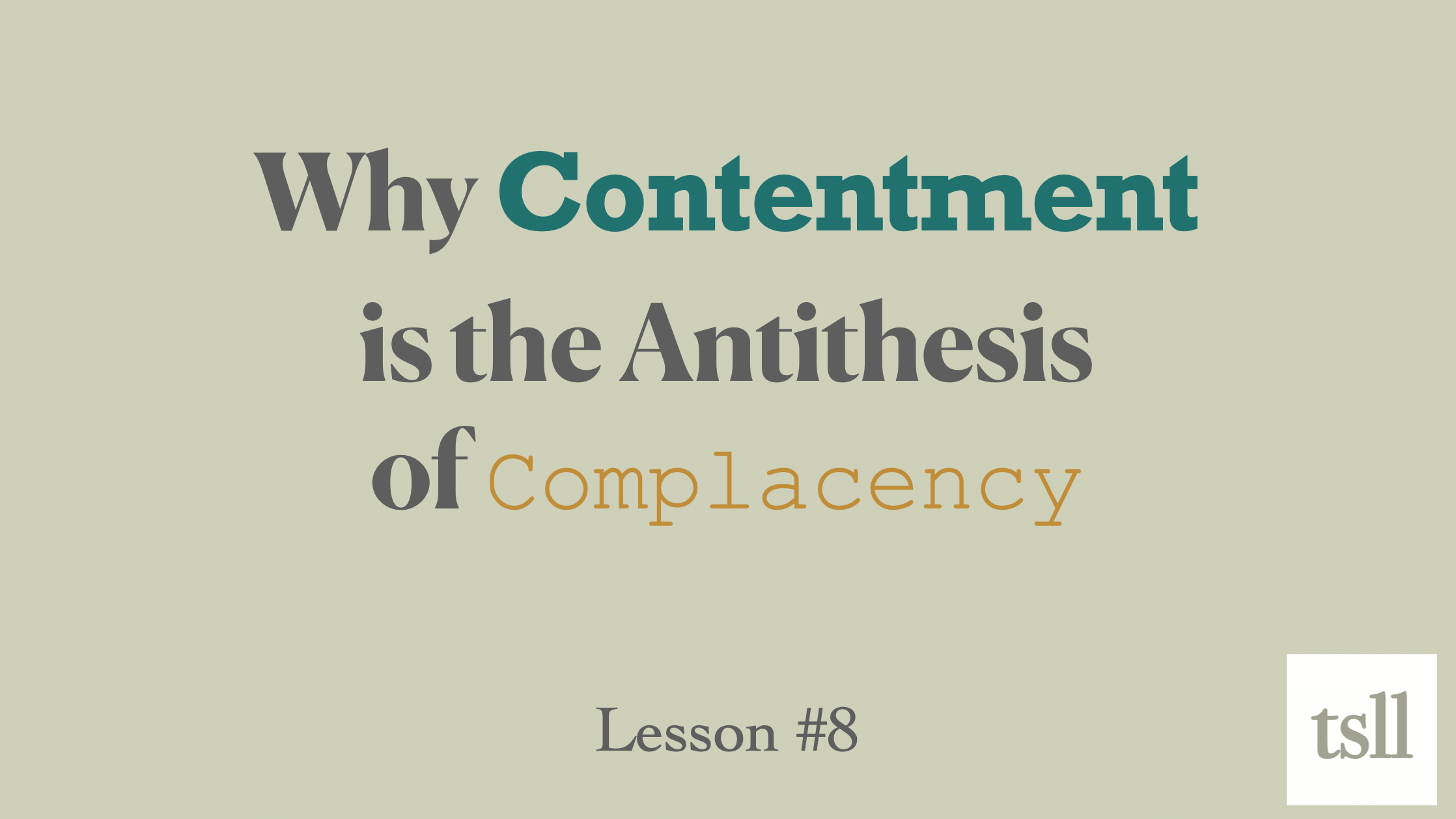 Part 4: Contentment is the Antithesis of Complacency, (18:06)